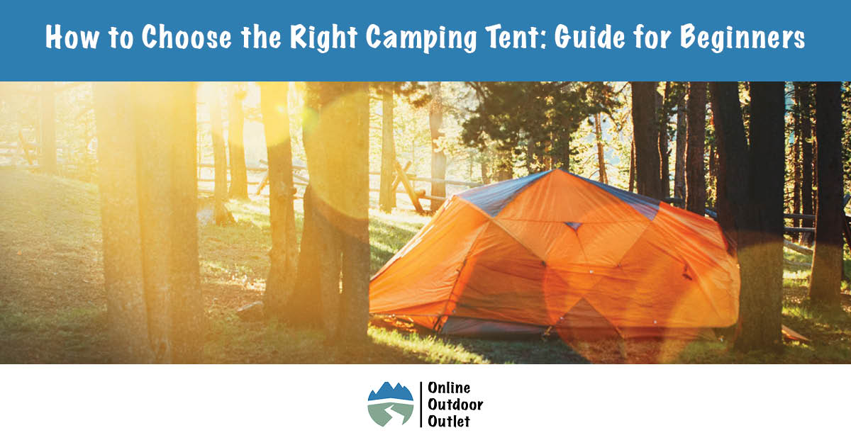 How to Choose the Right Camping Tent: Guide for Beginners